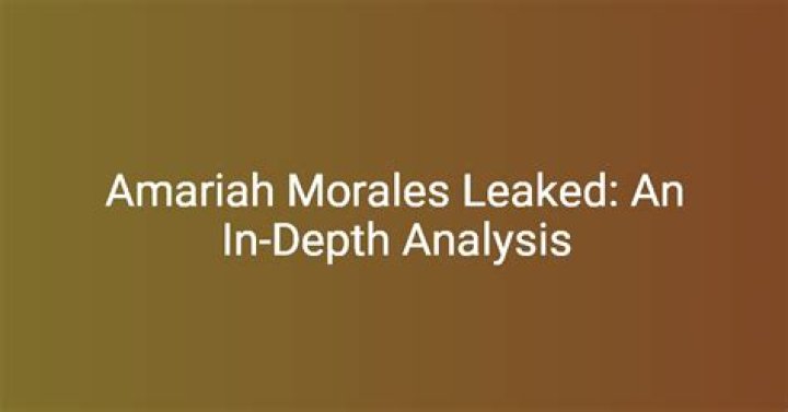 The Truth Behind Amariah Morales' Leaked Content